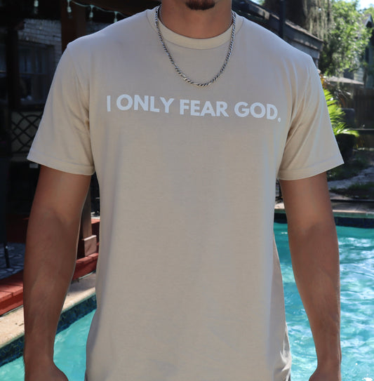 I ONLY FEAR GOD.