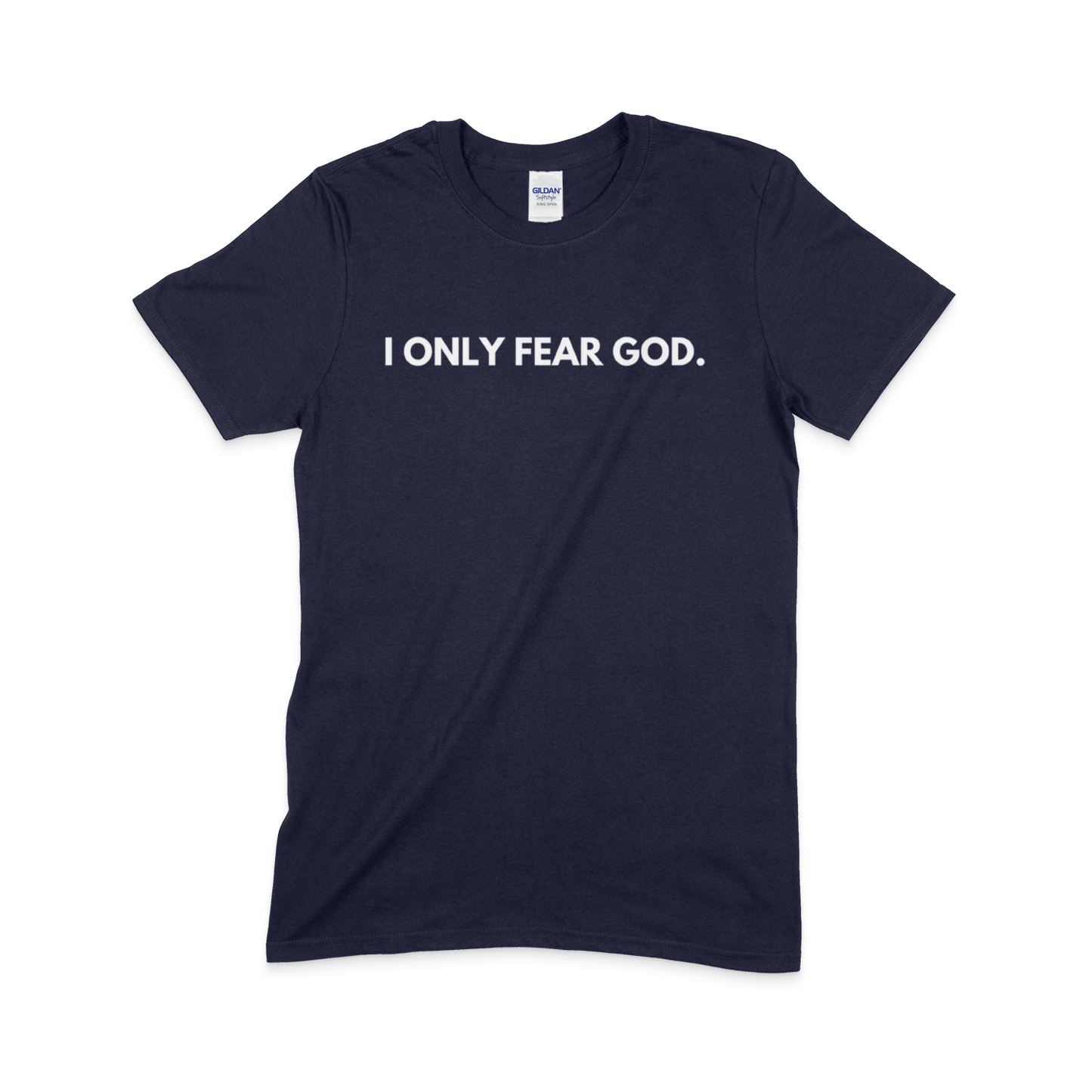 I ONLY FEAR GOD.