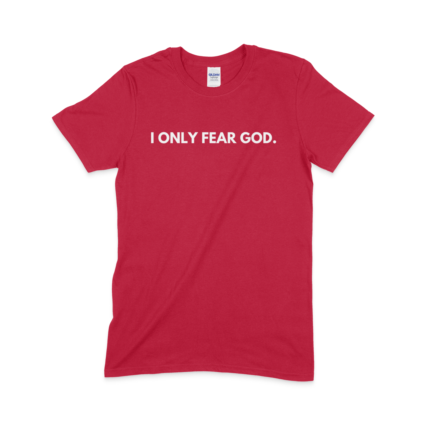 I ONLY FEAR GOD.