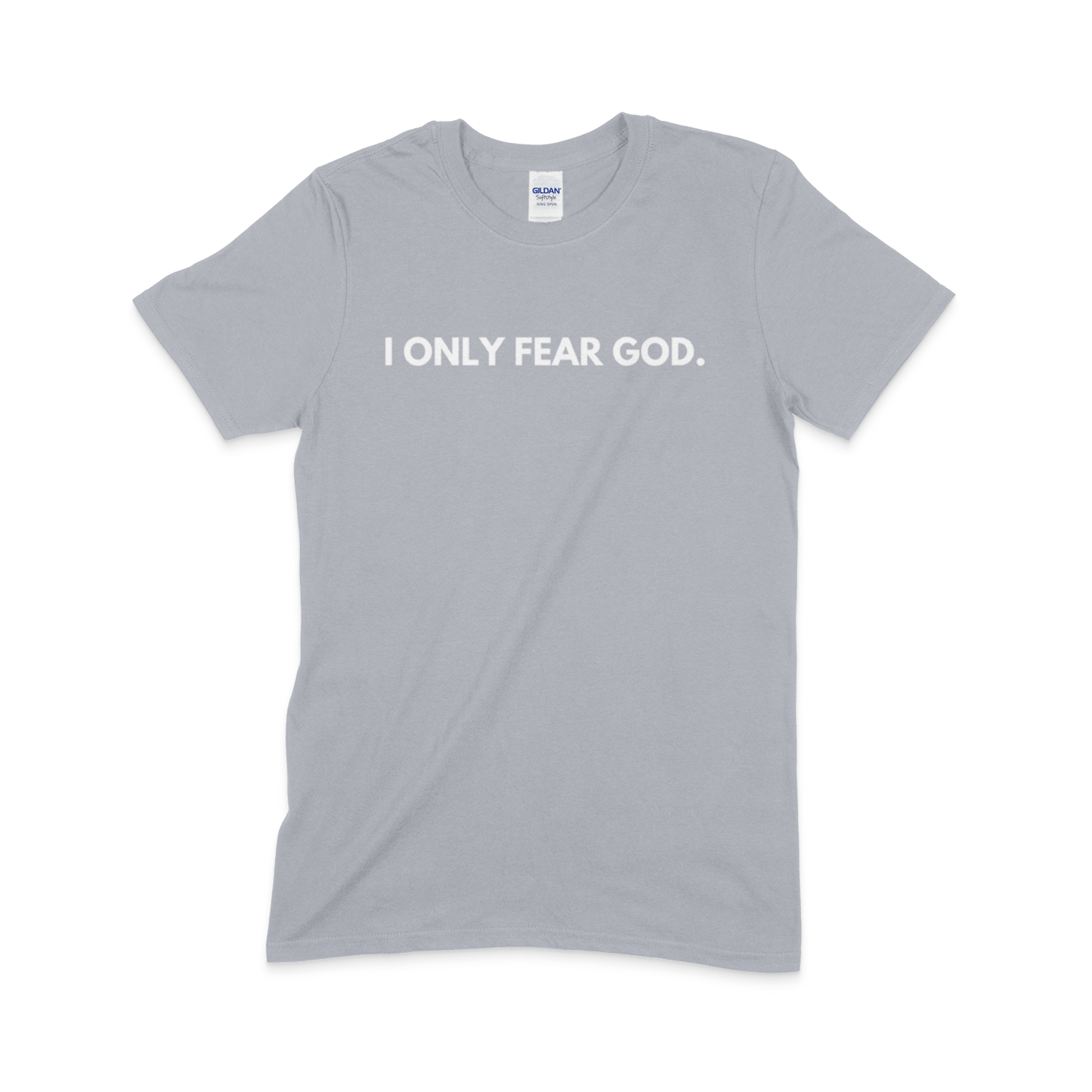 I ONLY FEAR GOD.