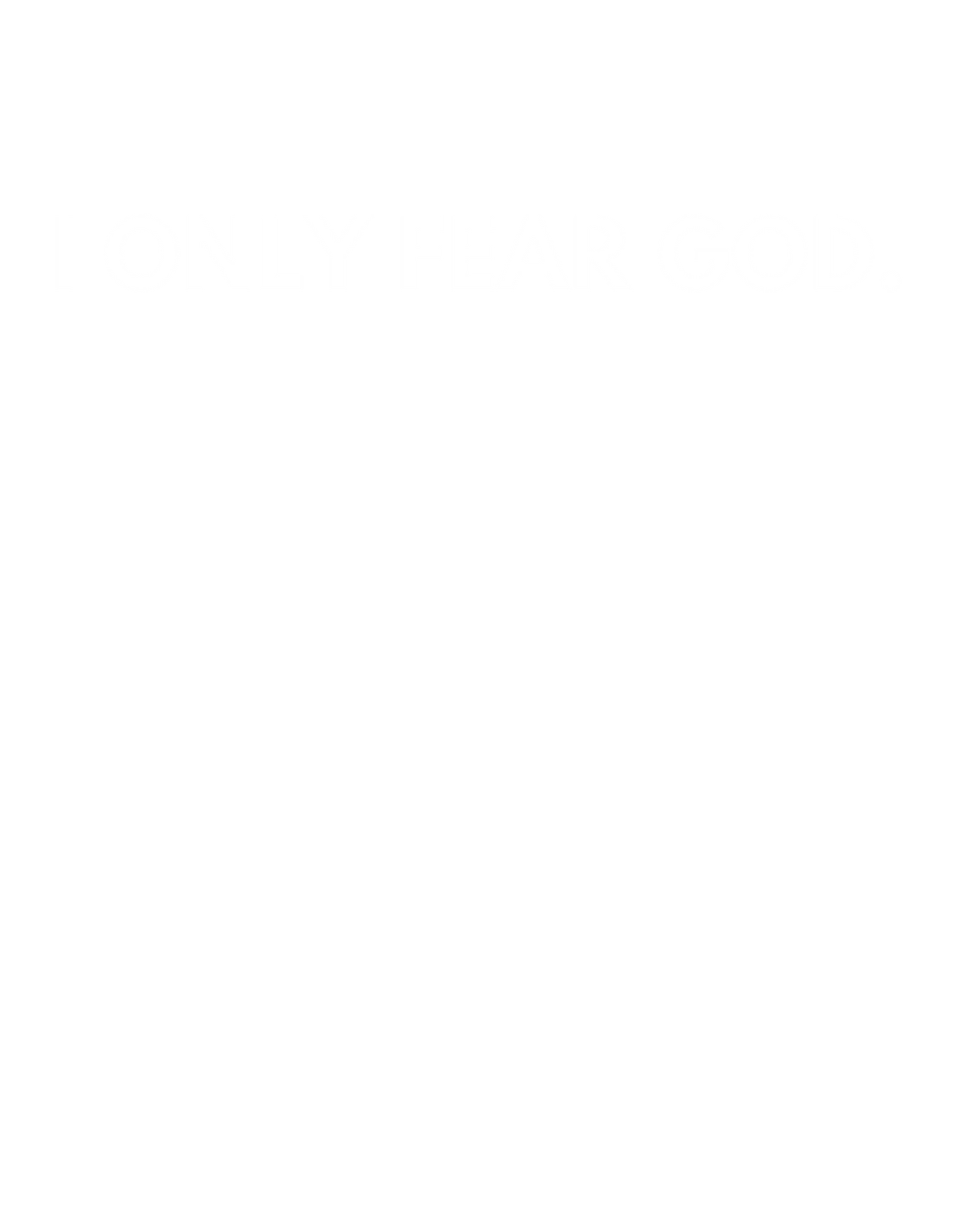 I ONLY FEAR GOD.